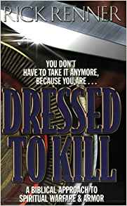 Dressed to Kill: A Biblical Approach To Spiritual Warfare And Armor PB - Rick Renner